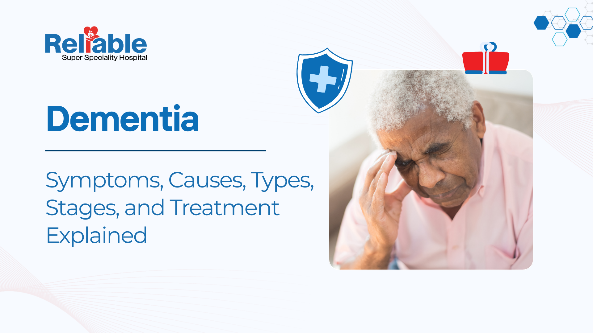 Dementia: Symptoms, Causes, Types, Stages & Treatment Guide