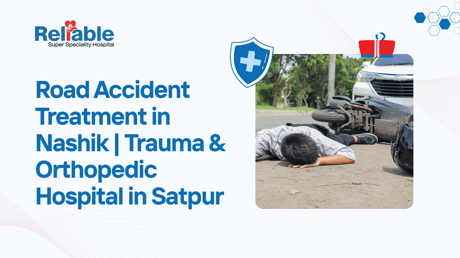 Road Accident Injuries: Why You Need a Trauma & Orthopedic Hospital in Nashik